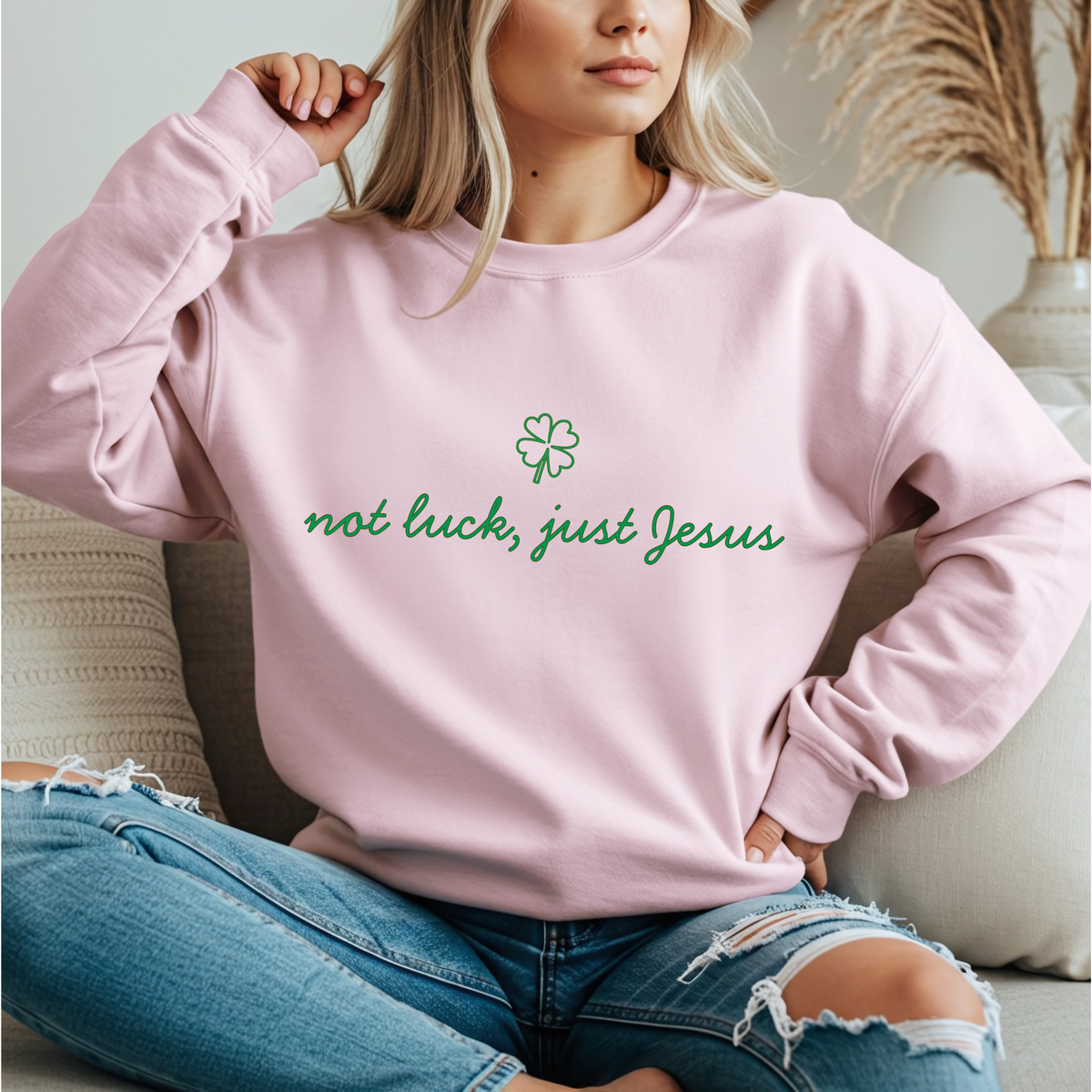 Not Luck Just Jesus Sweatshirt