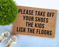 Please Take Off Your Shoes The Kids Lick The Floors Doormat