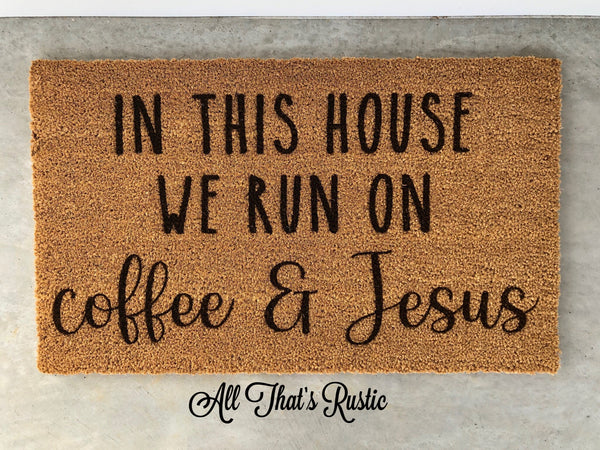 In This House We Run On Coffee and Jesus Doormat, Doormats, Housewarming Gift, Home Decor, Door Rug, Farmhouse Decor, Doormats Funny, Gift