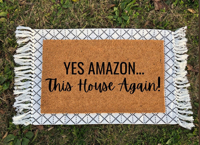 Yes Amazon This House Again | Amazon Doormat | Housewarming Gift | Funny Gifts | Funny Door Mat | Welcome Mat | Personalized Doormat | Gift