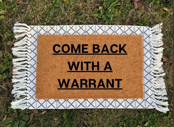 Come Back With A Warrant Doormat | Funny Doormat | Housewarming Gift | Funny Gifts | Welcome Mat | Closing Gift | Outdoor Door Mat