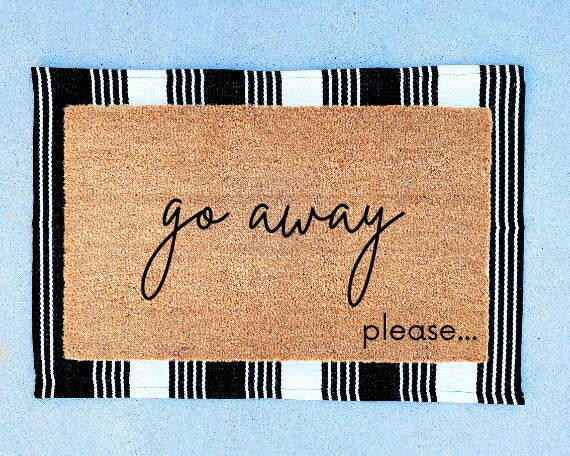 Go Away Please Funny Welcome Mat | Funny Doormat | Funny Welcome Mat | humorous Gift | Gift For Her | Christmas |